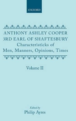 Characteristicks of Men, Manners, Opinions, Times: Volume II - Anthony Ashley Cooper Shaftesbury  3rd Earl of