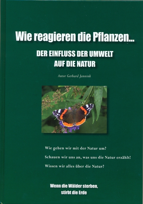 Wie reagieren die Pflanzen&hellip;  Der Einfluss der Umwelt auf die Natur. - Gerhard Jannink