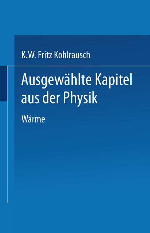 Ausgew&auml;hlte Kapitel aus der Physik - Karl W.F. Kohlrausch