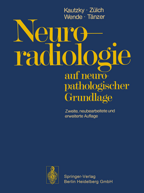 Neuroradiologie - Rudolf Kautzky, Klaus J. Z&uuml;lch, S. Wende, A. T&auml;nzer