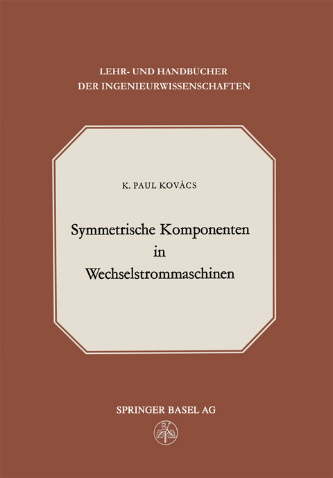 Symmetrische Komponenten in Wechselstrommaschinen - K.P. Kovacs