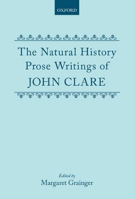 The Natural History Prose Writings, 1793-1864 - John Clare