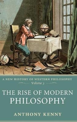 The Rise of Modern Philosophy - Anthony Kenny