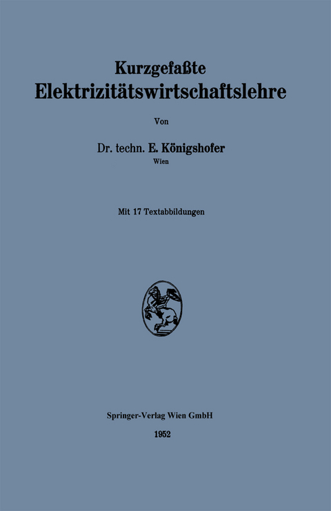 Kurzgefa&szlig;te Elektrizit&auml;tswirtschaftslehre - Erwin K&ouml;nigshofer