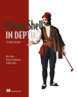 PowerShell in Depth - Don Jones, Jeffrey T. Hicks, Richard Siddaway