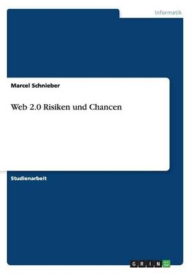 Web 2.0 Risiken und Chancen - Marcel Schnieber