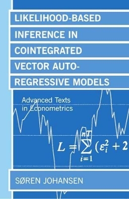 Likelihood-Based Inference in Cointegrated Vector Autoregressive Models - S&oslash;ren Johansen