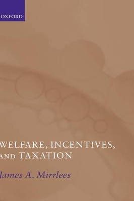 Welfare, Incentives, and Taxation - James Mirrlees