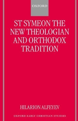 St Symeon the New Theologian and Orthodox Tradition - Hilarion Alfeyev