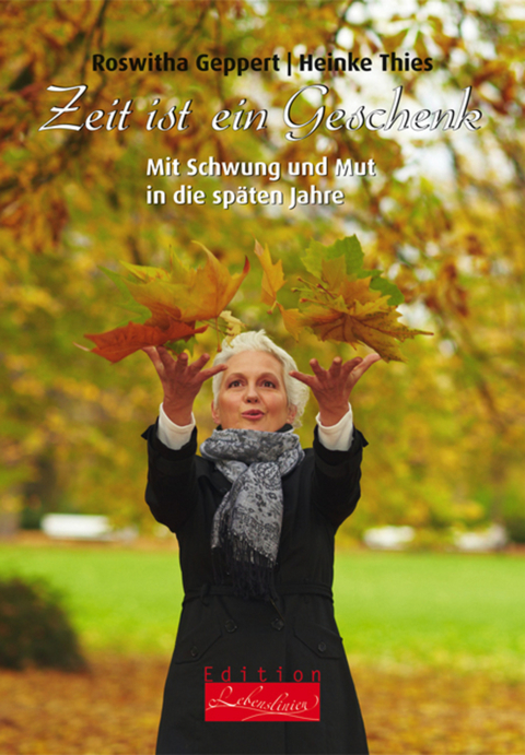 Zeit ist ein Geschenk - Roswitha Geppert, Heinke Thies
