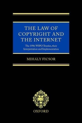 The Law of Copyright and the Internet - Mih&aacute;ly Ficsor