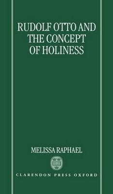 Rudolf Otto and the Concept of Holiness - Melissa Raphael