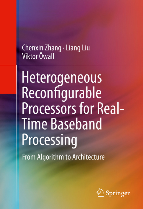 Heterogeneous Reconfigurable Processors for Real-Time Baseband Processing - Chenxin Zhang, Liang Liu, Viktor &Ouml;wall