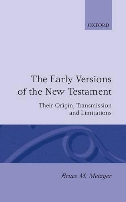 The Early Versions of the New Testament - Bruce M. Metzger