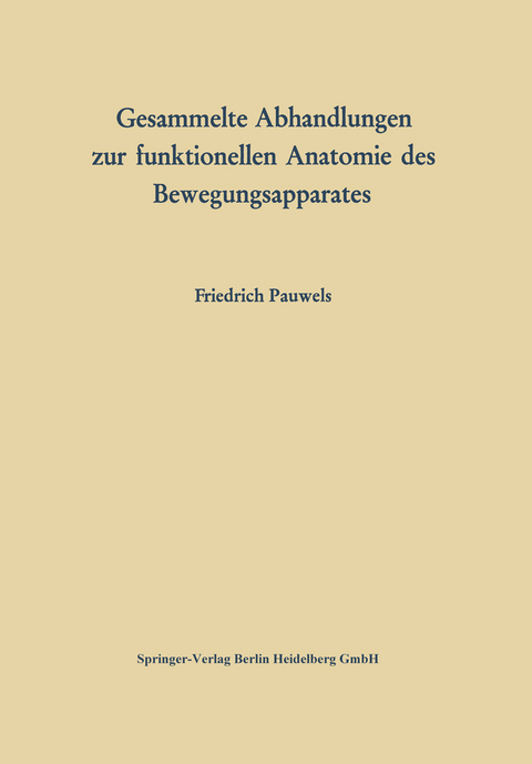 Gesammelte Abhandlungen zur funktionellen Anatomie des Bewegungsapparates - Friedrich Pauwels