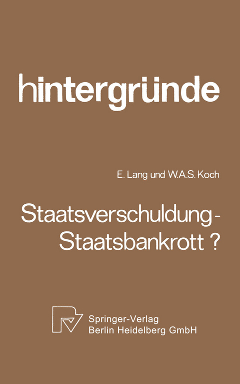 Staatsverschuldung &mdash; Staatsbankrott? - E. Lang, W. A. Koch
