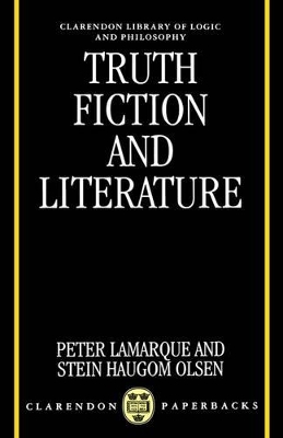 Truth, Fiction, and Literature - Peter Lamarque, Stein Haugom Olsen