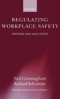 Regulating Workplace Safety - Neil Gunningham, Richard Johnstone
