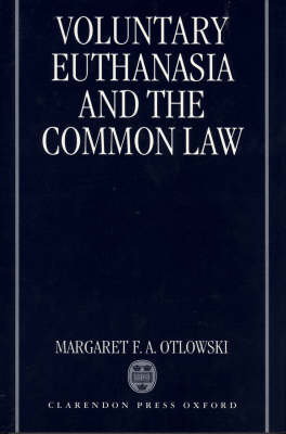 Voluntary Euthanasia and the Common Law - Margaret Otlowski