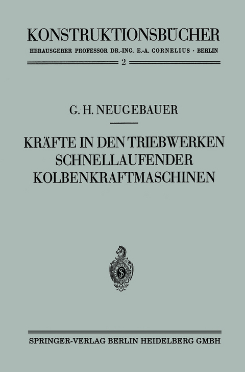 Kr&auml;fte in den Triebwerken schnellaufender Kolbenkraftmaschinen ihr Gleichgang und Massenausgleich - Gerhart Hans Neugebauer