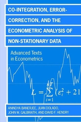 Co-integration, Error Correction, and the Econometric Analysis of Non-Stationary Data - Anindya Banerjee, Juan J. Dolado, John W. Galbraith, David Hendry