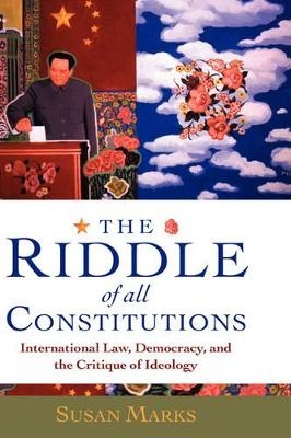 The Riddle of All Constitutions - Susan Marks