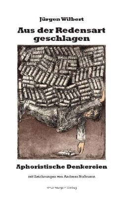 Aus der Redensart geschlagen - J&uuml;rgen Wilbert