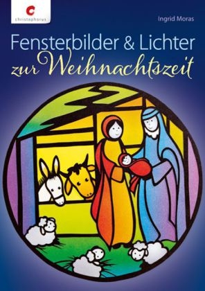 Fensterbilder & Lichter zur Weihnachtszeit - Ingrid Moras