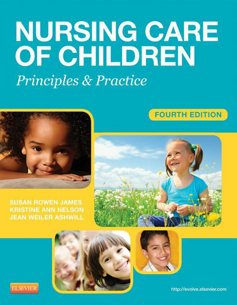 Nursing Care of Children -  Jean Ashwill,  Susan Rowen James,  Kristine Nelson