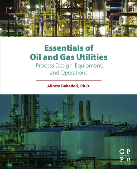 Essentials of Oil and Gas  Utilities -  Alireza Bahadori