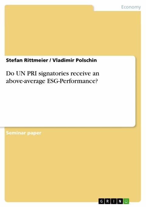 Do UN PRI signatories receive an above-average ESG-Performance? -  Stefan Rittmeier,  Vladimir Polschin