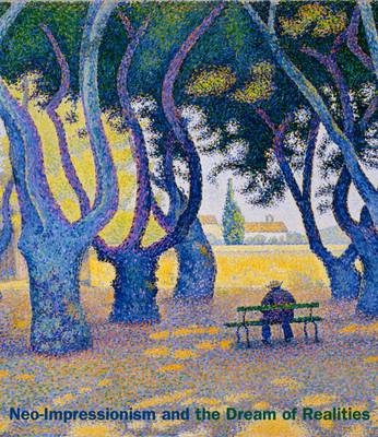 Neo-Impressionism and the Dream of Realities - Cornelia Homburg