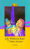 Life without Katy and Other Stories - O. Henry