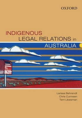 Indigenous Legal Relations in Australia - Larissa Behrendt, Chris Cunneen, Terri Libesman