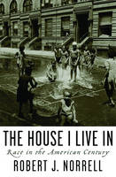 The House I Live in - Robert J Norrell
