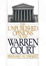 The Unpublished Opinions of the Warren Court - Bernard Schwartz