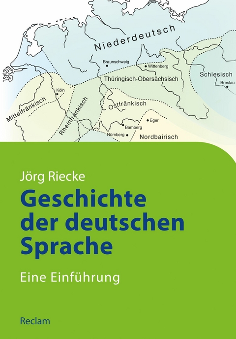 Geschichte der deutschen Sprache. Eine Einführung - Jörg Riecke