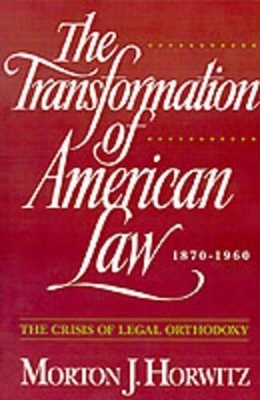The Transformation of American Law 1870-1960 -  Horwitz