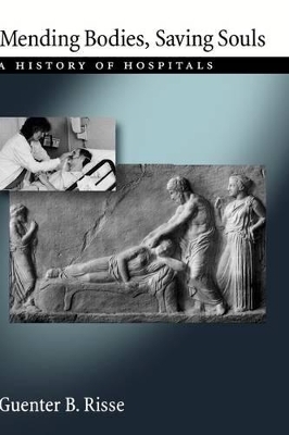 Mending Bodies, Saving Souls - Guenter B. Risse