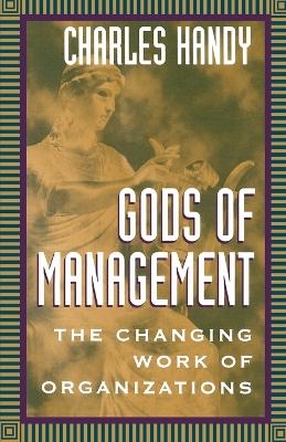 Gods of Management: the Changing Work of Organizati