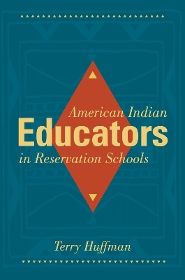 American Indian Educators in Reservation Schools - Terry Huffman