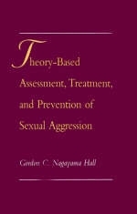 Theory-Based Assessment, Treatment, and Prevention of Sexual Aggression