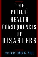 The Public Health Consequences of Disasters - 