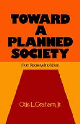Toward a Planned Society - Otis L. Graham  Jr.