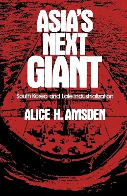 Asia's Next Giant - Alice H. Amsden