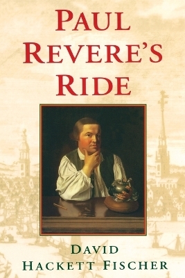 Paul Revere's Ride - David Hackett Fischer
