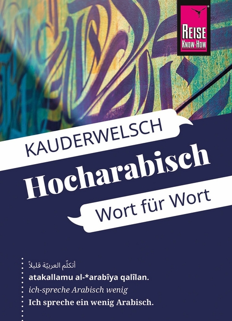 Reise Know-How Sprachf&uuml;hrer Hocharabisch - Wort f&uuml;r Wort: Kauderwelsch-Band 76 - Hans Leu