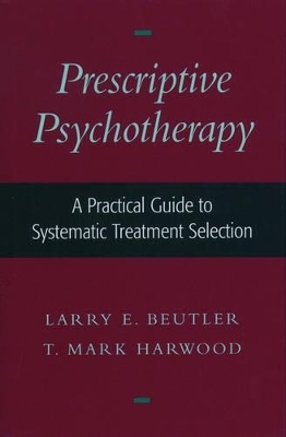 Prescriptive Psychotherapy - Larry E. Beutler, T. Mark Harwood