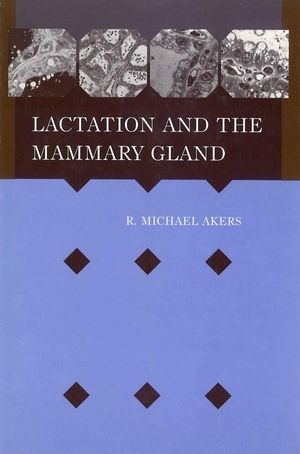 Lactation and the Mammary Gland - R. Michael Akers