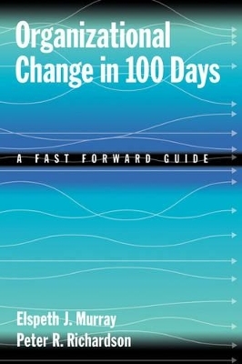 Organizational Change in 100 Days - Elspeth J. Murray, Peter R. Richardson